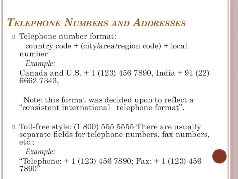 Telephone Numbers and Addresses Telephone number format: country code +