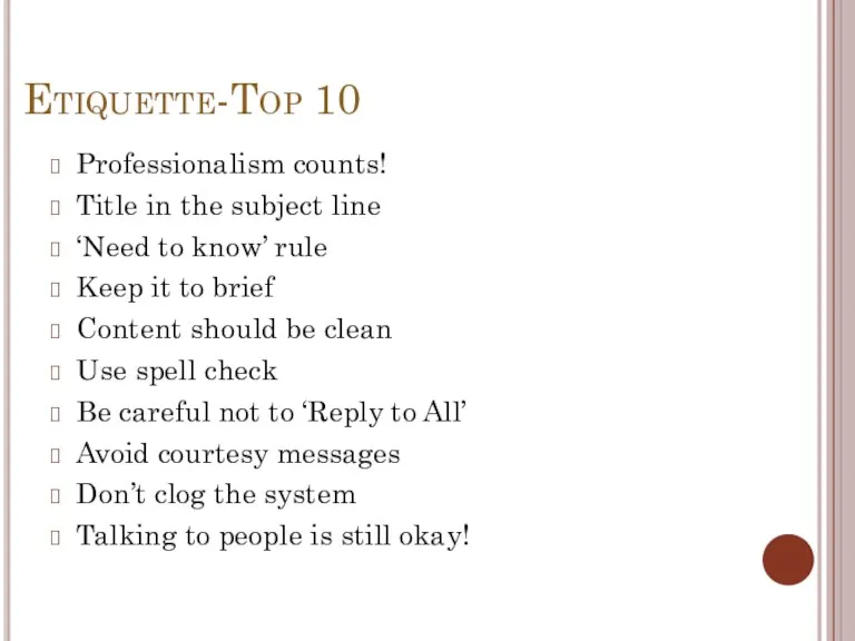 Etiquette-Top 10 Professionalism counts! Title in the subject line ‘Need