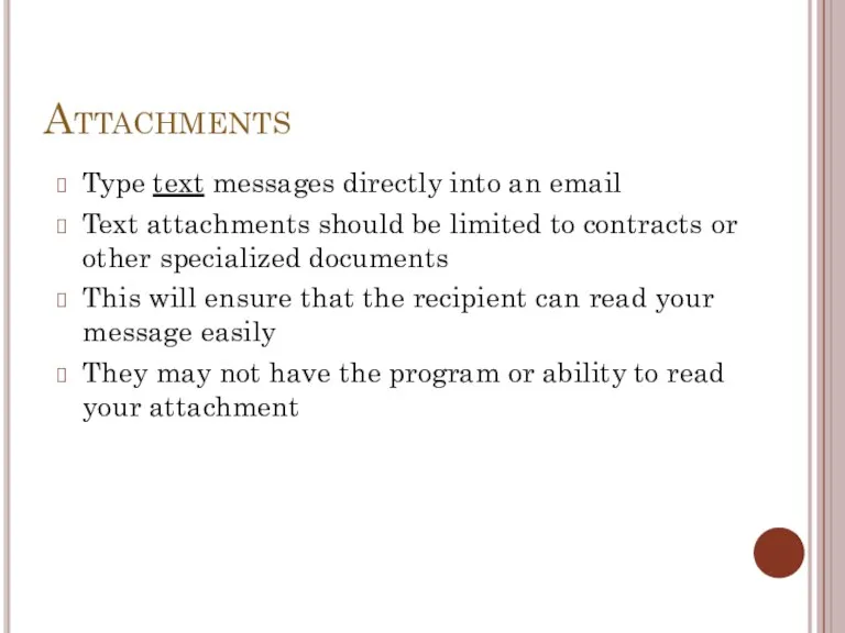 Attachments Type text messages directly into an email Text attachments