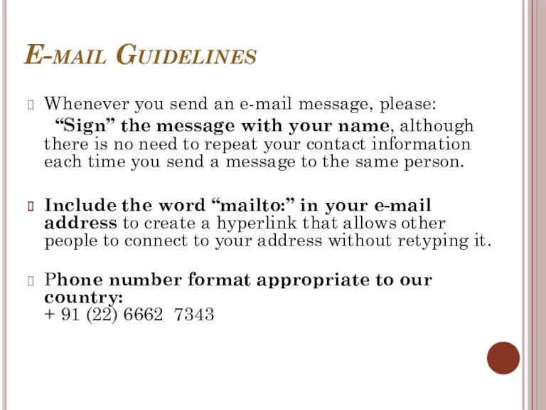 E-mail Guidelines Whenever you send an e-mail message, please: “Sign”