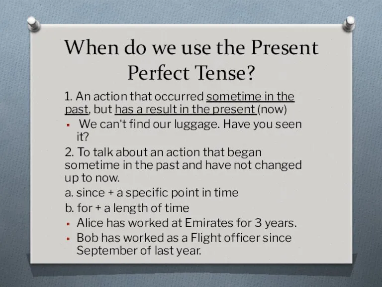 When do we use the Present Perfect Tense? 1. An