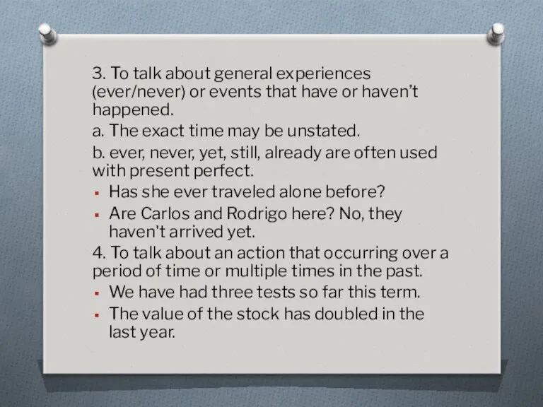 3. To talk about general experiences (ever/never) or events that