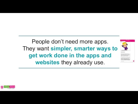People don’t need more apps. They want simpler, smarter ways