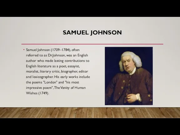 SAMUEL JOHNSON Samuel Johnson (1709–1784), often referred to as Dr.Johnson,