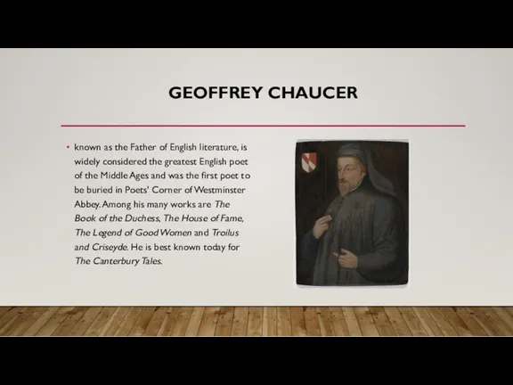 GEOFFREY CHAUCER known as the Father of English literature, is