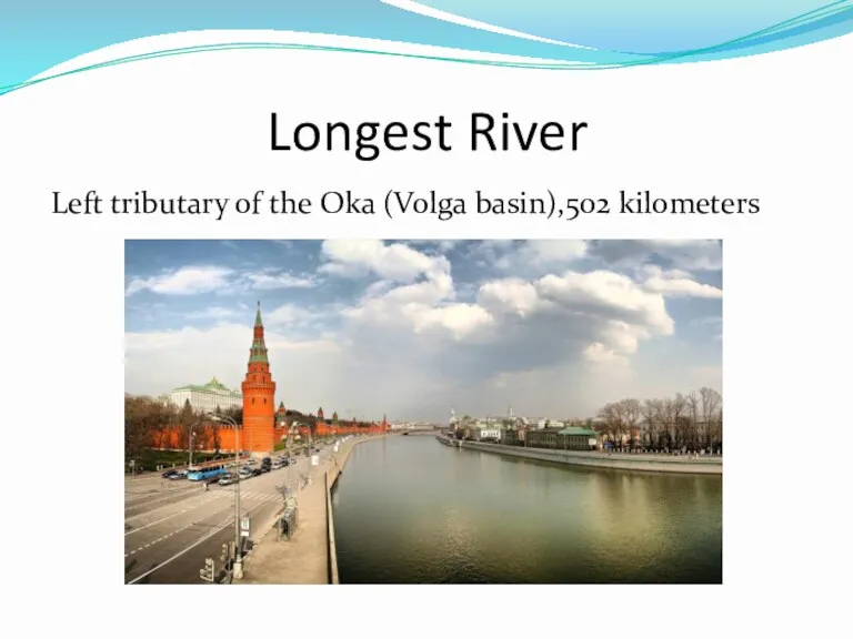 Longest River Left tributary of the Oka (Volga basin),502 kilometers