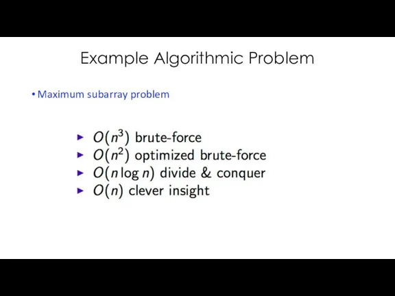 Example Algorithmic Problem Maximum subarray problem