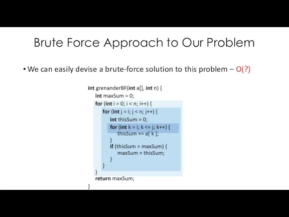 Brute Force Approach to Our Problem We can easily devise