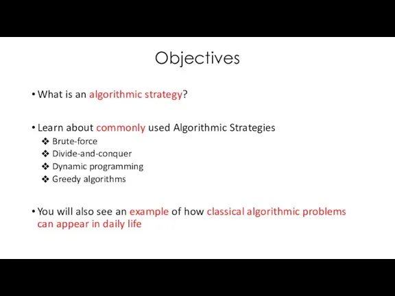 Objectives What is an algorithmic strategy? Learn about commonly used