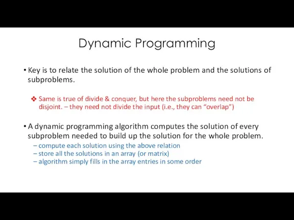 Dynamic Programming Key is to relate the solution of the