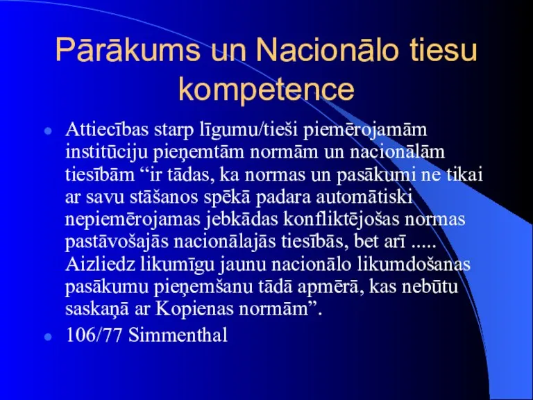 Pārākums un Nacionālo tiesu kompetence Attiecības starp līgumu/tieši piemērojamām institūciju