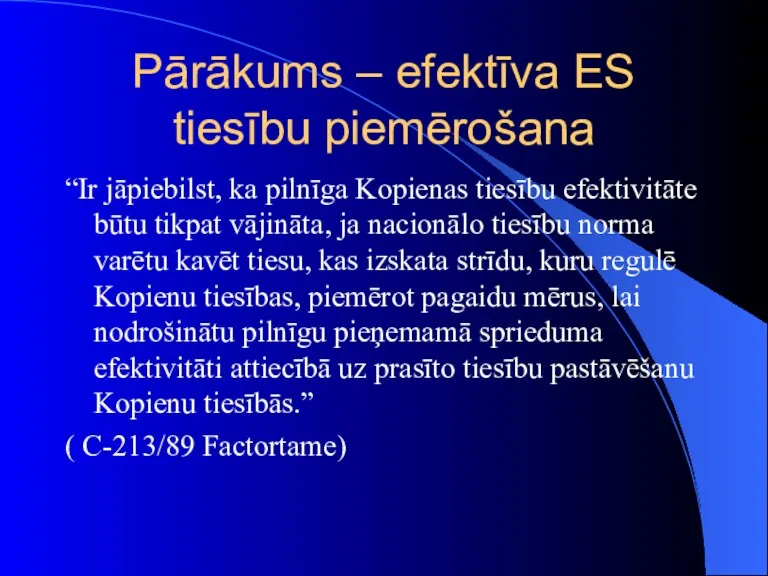 Pārākums – efektīva ES tiesību piemērošana “Ir jāpiebilst, ka pilnīga