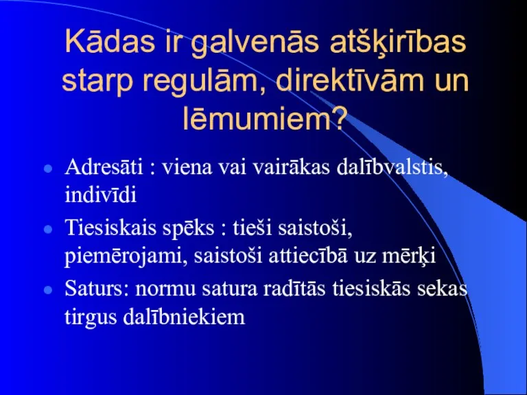 Kādas ir galvenās atšķirības starp regulām, direktīvām un lēmumiem? Adresāti