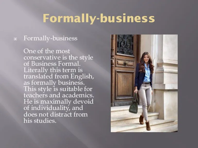 Formally-business Formally-business One of the most conservative is the style of Business Formal.