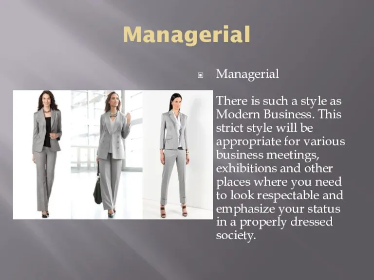 Managerial Managerial There is such a style as Modern Business. This strict style