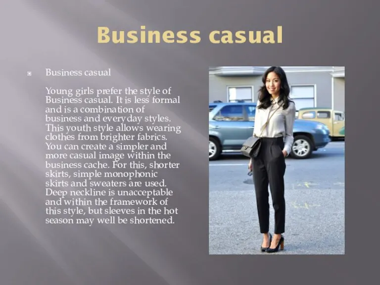 Business casual Business casual Young girls prefer the style of Business casual. It