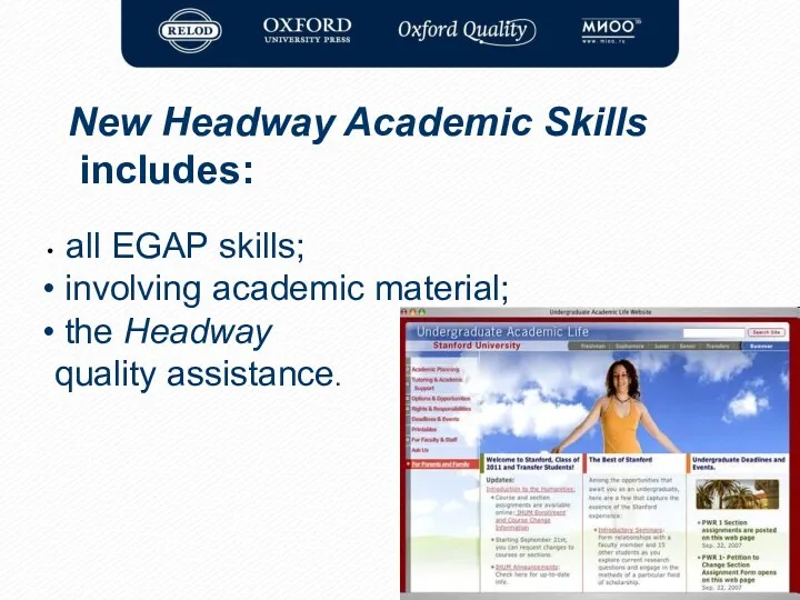 New Headway Academic Skills includes: all EGAP skills; involving academic material; the Headway quality assistance.