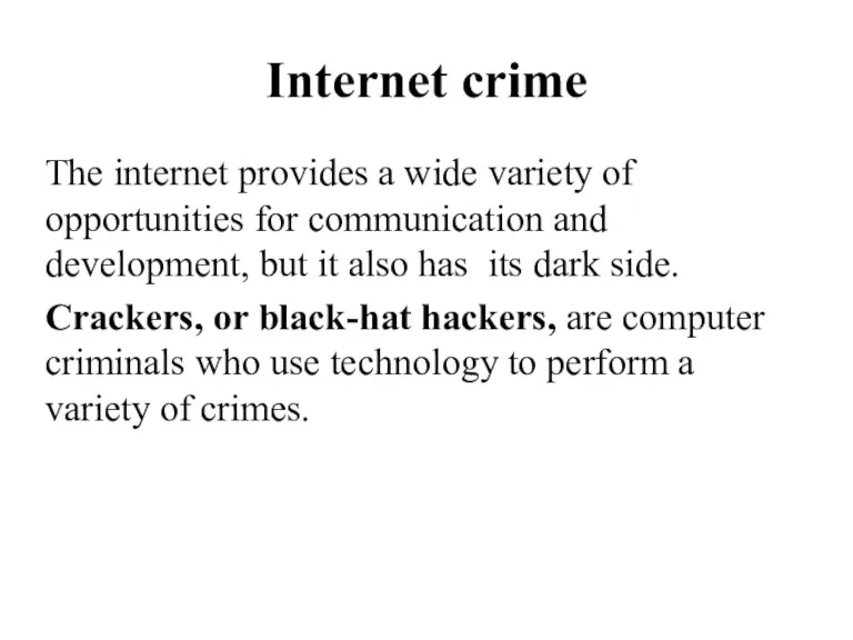 Internet crime The internet provides a wide variety of opportunities