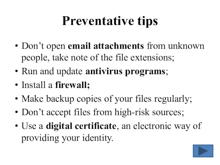 Preventative tips Don’t open email attachments from unknown people, take