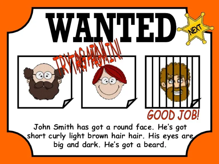 WANTED John Smith has got a round face. He’s got