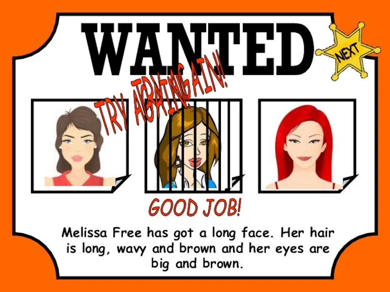 WANTED Melissa Free has got a long face. Her hair