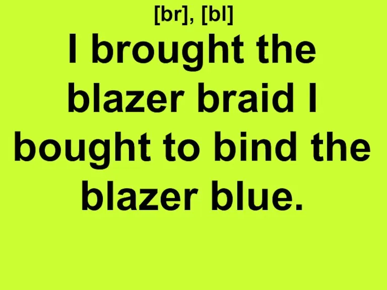 [br], [bl] I brought the blazer braid I bought to bind the blazer blue.