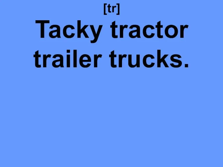 [tr] Tacky tractor trailer trucks.