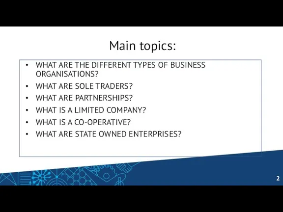 Main topics: WHAT ARE THE DIFFERENT TYPES OF BUSINESS ORGANISATIONS?
