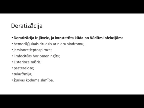 Deratizācija Deratizācija ir jāveic, ja konstatēta kāda no šādām infekcijām: