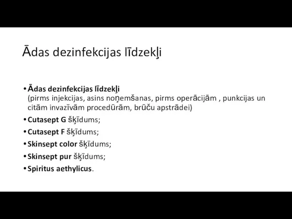 Ādas dezinfekcijas līdzekļi Ādas dezinfekcijas līdzekļi (pirms injekcijas, asins noņemšanas,