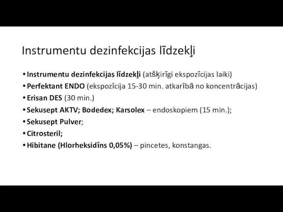 Instrumentu dezinfekcijas līdzekļi Instrumentu dezinfekcijas līdzekļi (atšķirīgi ekspozīcijas laiki) Perfektant