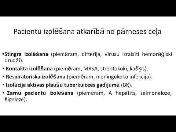 Pacientu izolēšana atkarībā no pārneses ceļa Stingra izolēšana (piemēram, difterija,