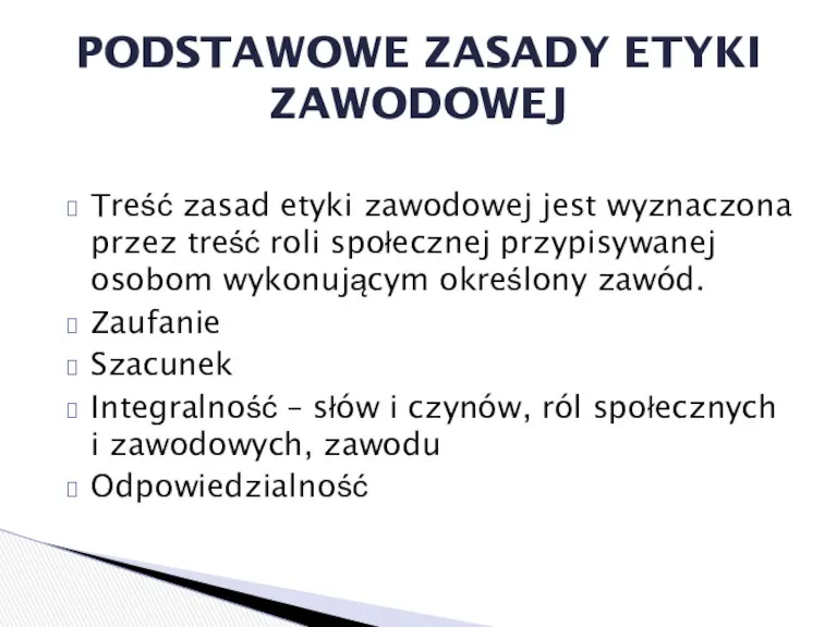 Treść zasad etyki zawodowej jest wyznaczona przez treść roli społecznej