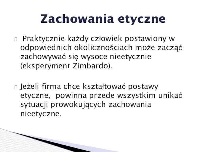 Praktycznie każdy człowiek postawiony w odpowiednich okolicznościach może zacząć zachowywać