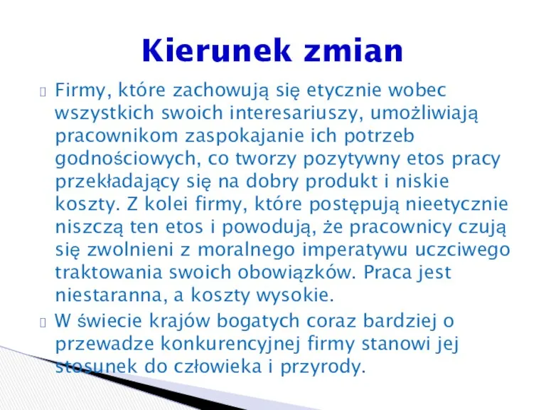 Firmy, które zachowują się etycznie wobec wszystkich swoich interesariuszy, umożliwiają