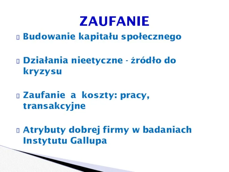 Budowanie kapitału społecznego Działania nieetyczne - źródło do kryzysu Zaufanie