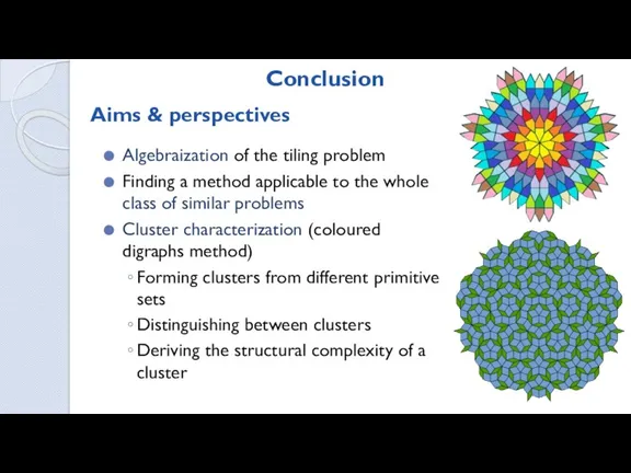 Aims & perspectives Algebraization of the tiling problem Finding a