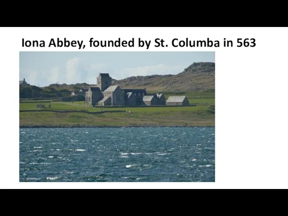 Iona Abbey, founded by St. Columba in 563