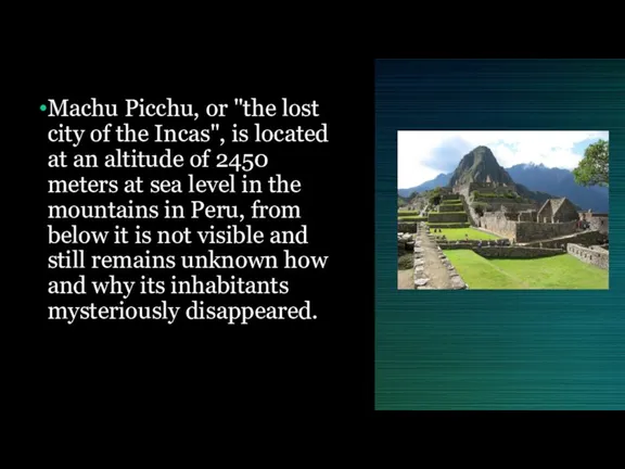 Machu Picchu, or "the lost city of the Incas", is