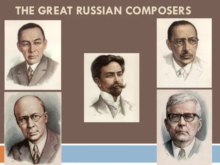THE GREAT RUSSIAN COMPOSERS