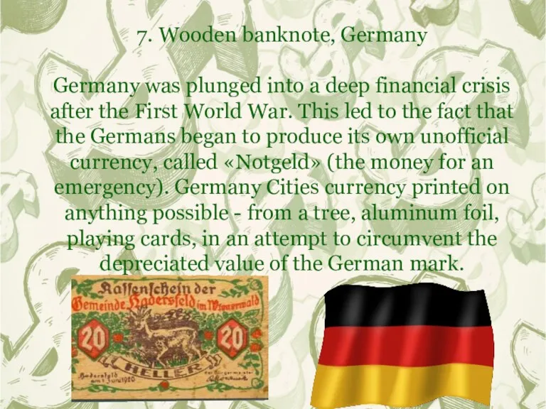 7. Wooden banknote, Germany Germany was plunged into a deep