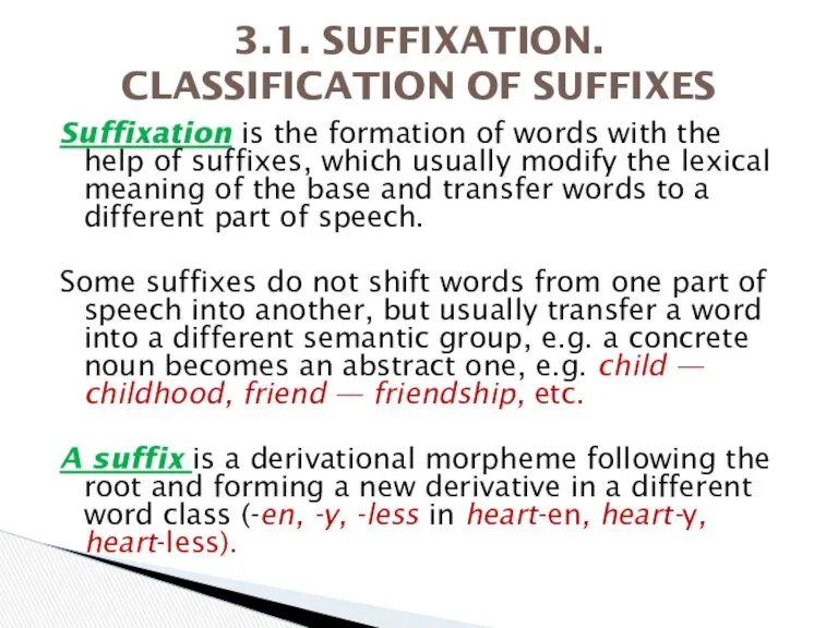 Suffixation is the formation of words with the help of