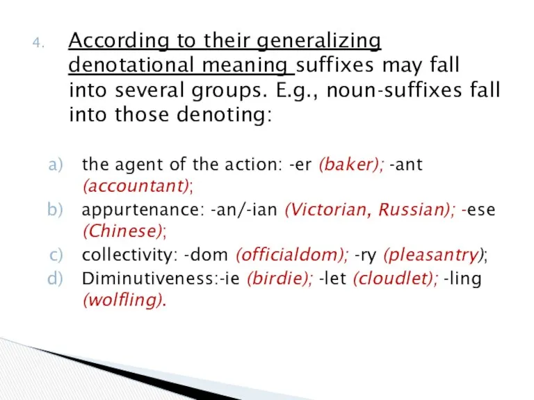 According to their generalizing denotational meaning suffixes may fall into