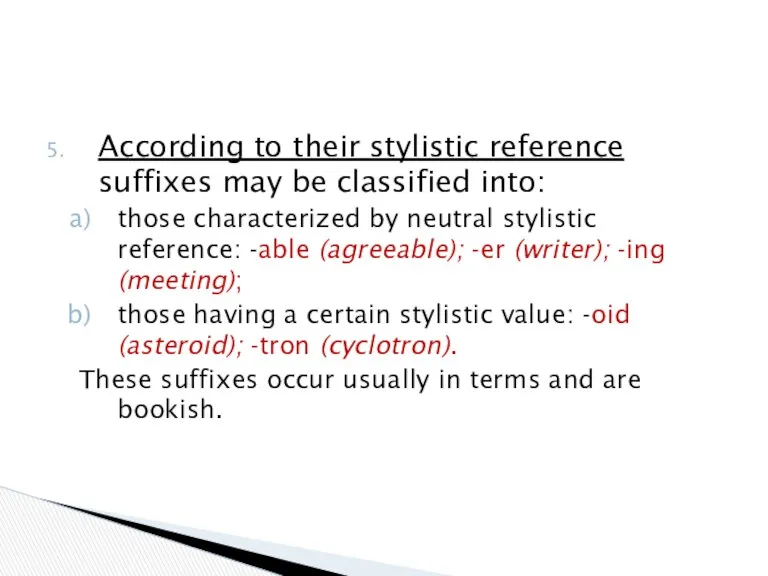 According to their stylistic reference suffixes may be classified into: