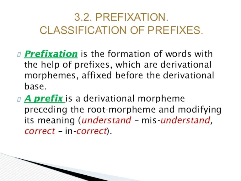 Prefixation is the formation of words with the help of