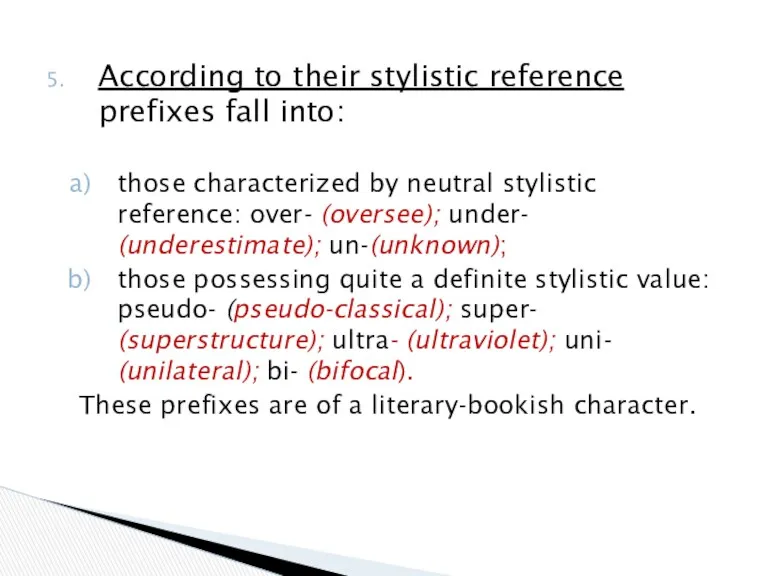 According to their stylistic reference prefixes fall into: those characterized