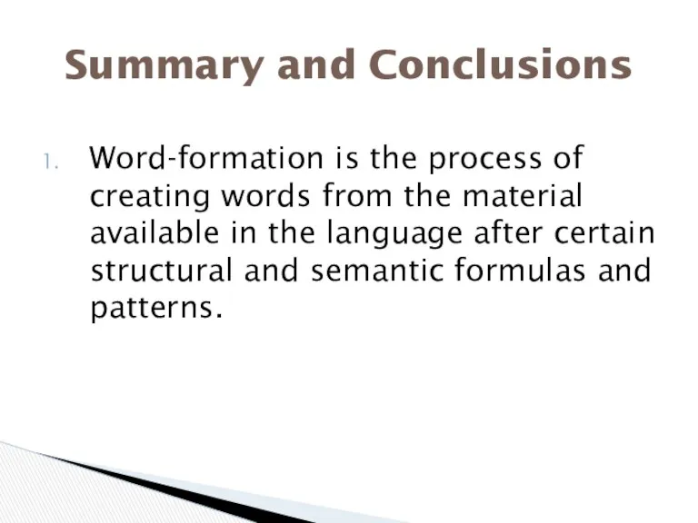 Word-formation is the process of creating words from the material