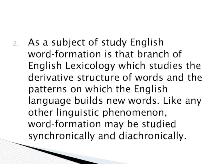 As a subject of study English word-formation is that branch