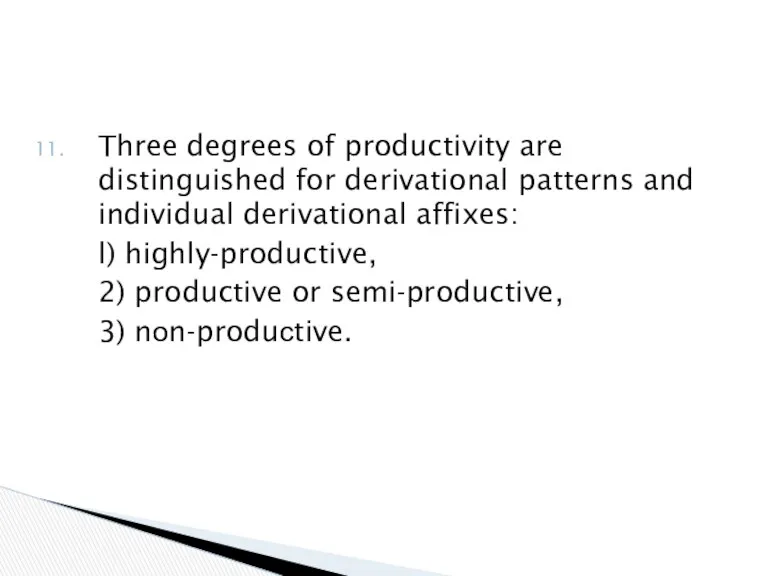 Three degrees of productivity are distinguished for derivational patterns and