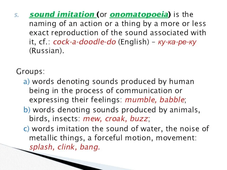 sound imitation (or onomatopoeia) is the naming of an action